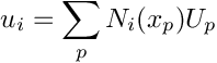 \[ u_i = \sum_p N_i(x_p) U_p \]