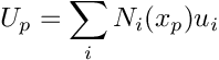 \[ U_p = \sum_i N_i(x_p) u_i \]